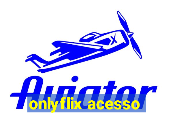 onlyflix acesso