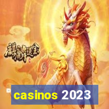 casinos 2023