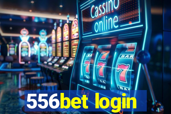 556bet login