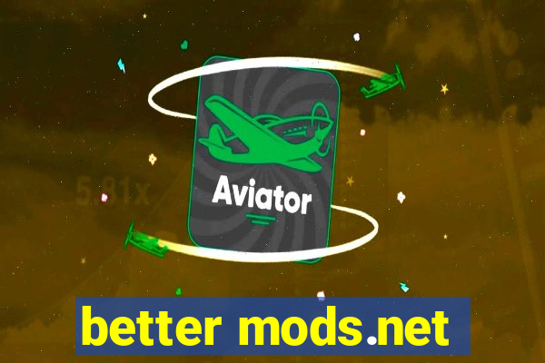 better mods.net