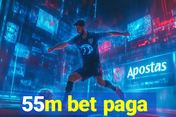 55m bet paga