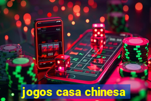 jogos casa chinesa