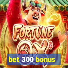 bet 300 bonus