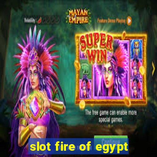 slot fire of egypt