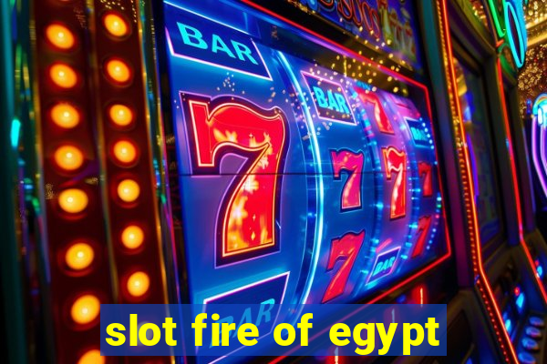 slot fire of egypt