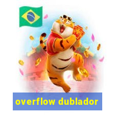 overflow dublador