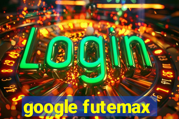 google futemax