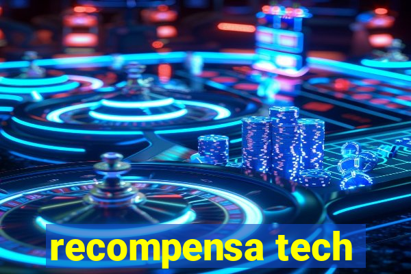 recompensa tech