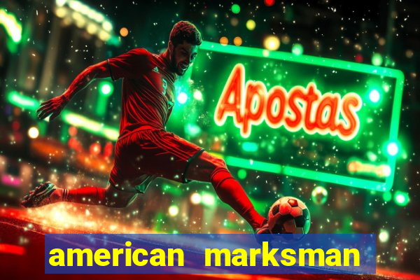 american marksman apk dinheiro infinito