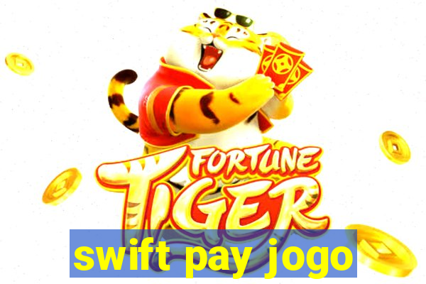 swift pay jogo