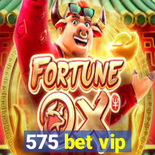 575 bet vip