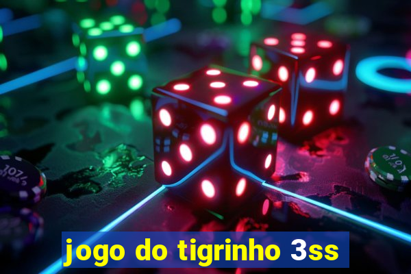 jogo do tigrinho 3ss