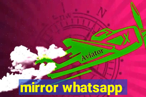 mirror whatsapp