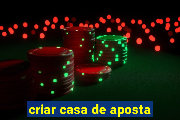 criar casa de aposta