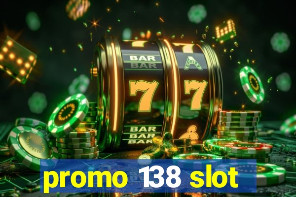 promo 138 slot