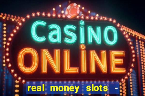 real money slots - big win casino