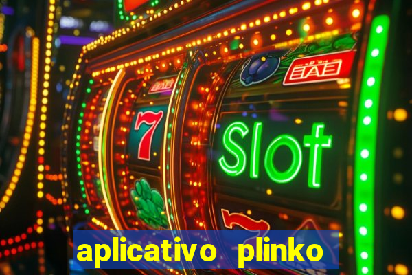 aplicativo plinko paga mesmo