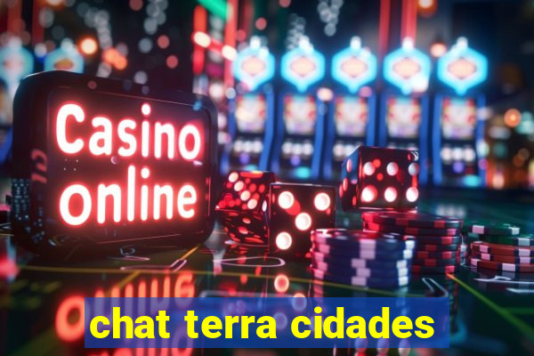 chat terra cidades