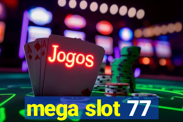 mega slot 77