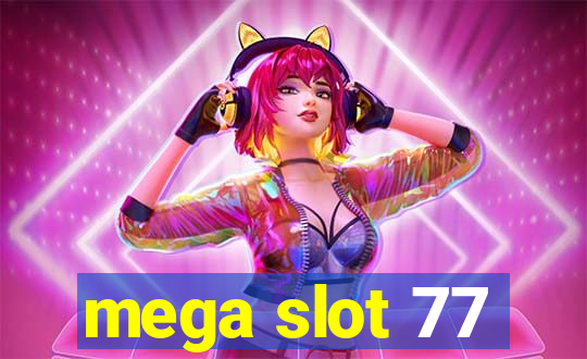 mega slot 77