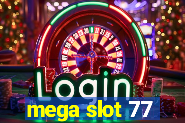 mega slot 77