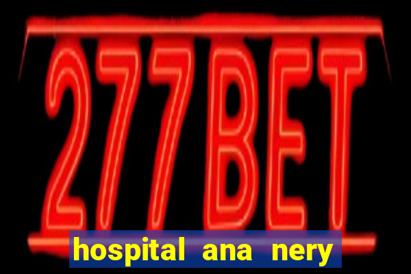 hospital ana nery trabalhe conosco