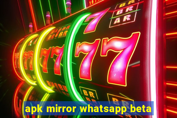 apk mirror whatsapp beta