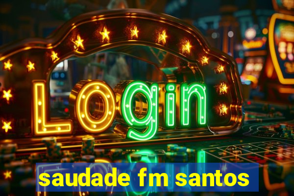 saudade fm santos