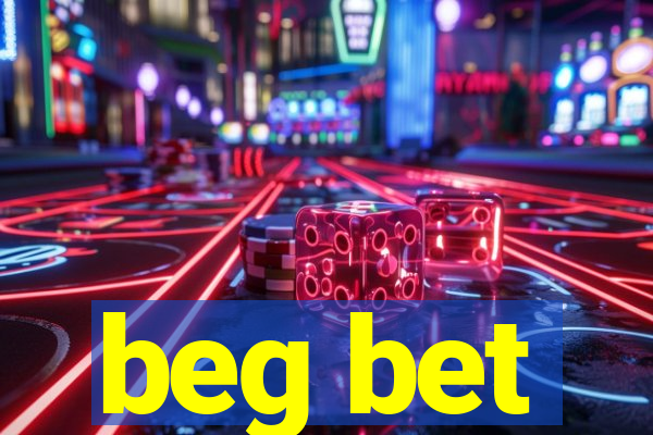 beg bet