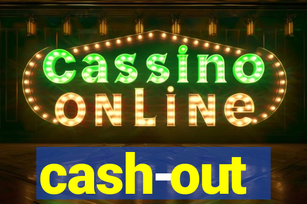 cash-out