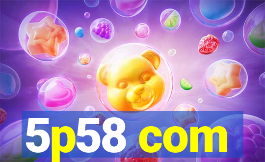 5p58 com