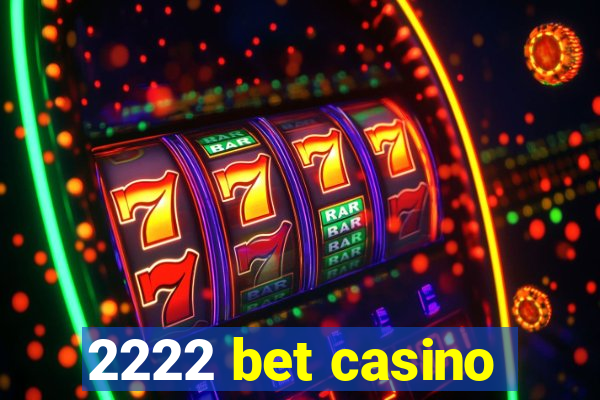 2222 bet casino