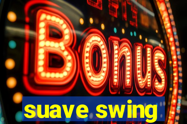 suave swing