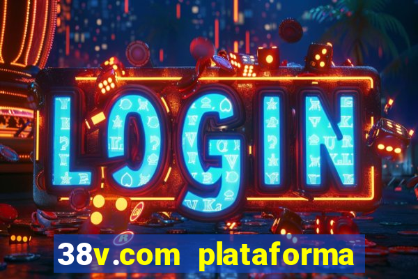 38v.com plataforma de jogos