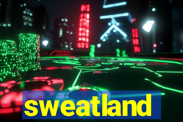 sweatland