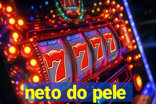 neto do pele