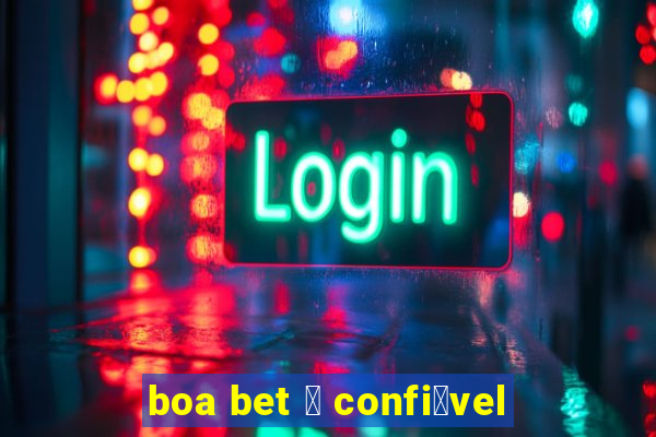 boa bet 茅 confi谩vel