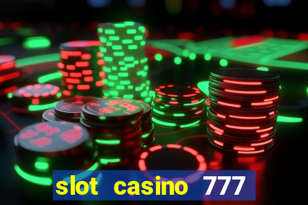 slot casino 777 paga mesmo