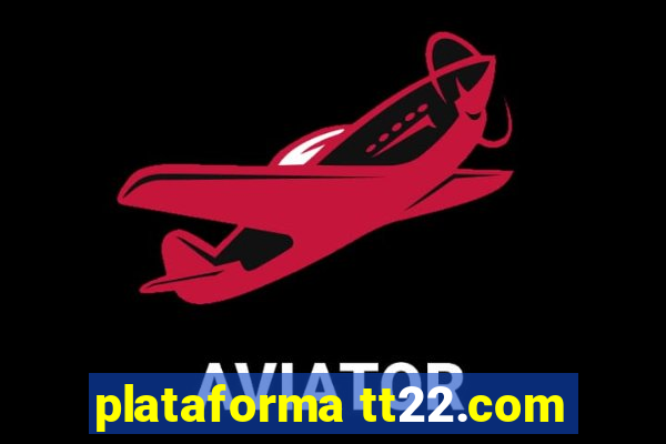 plataforma tt22.com