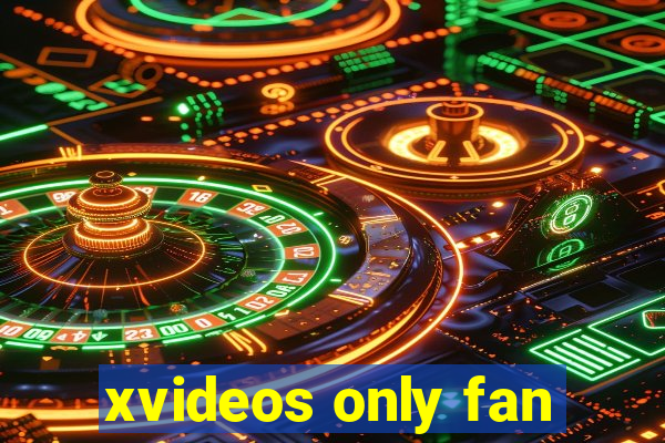 xvideos only fan