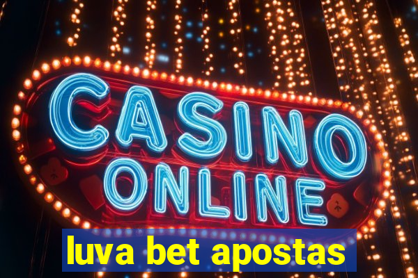 luva bet apostas