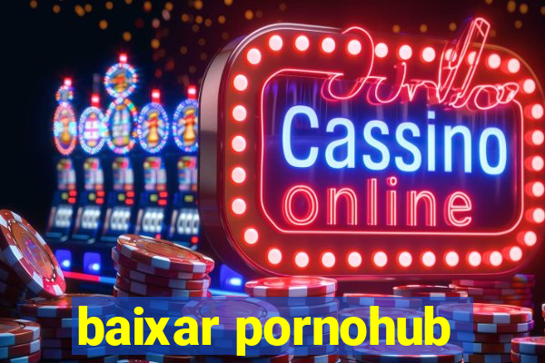 baixar pornohub