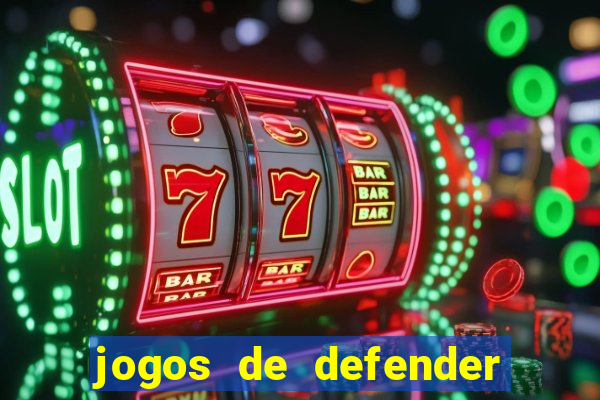 jogos de defender a torre