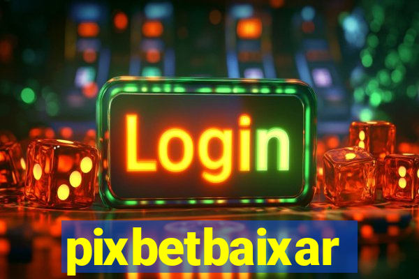 pixbetbaixar