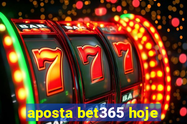 aposta bet365 hoje