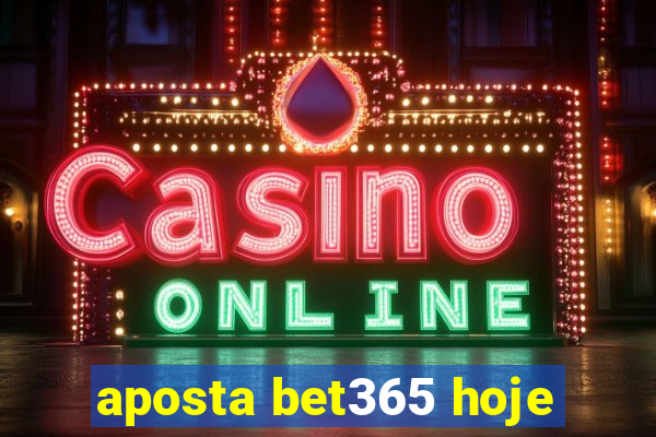 aposta bet365 hoje