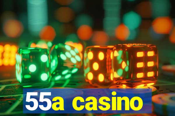 55a casino