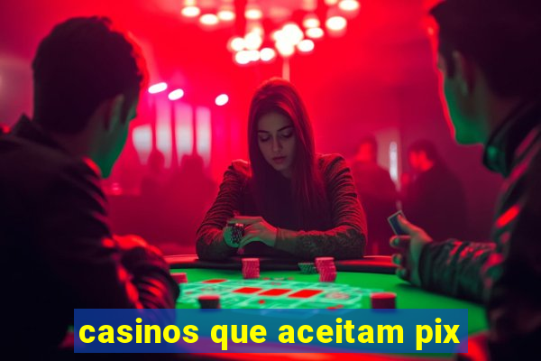 casinos que aceitam pix