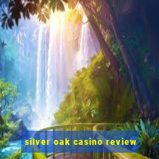 silver oak casino review