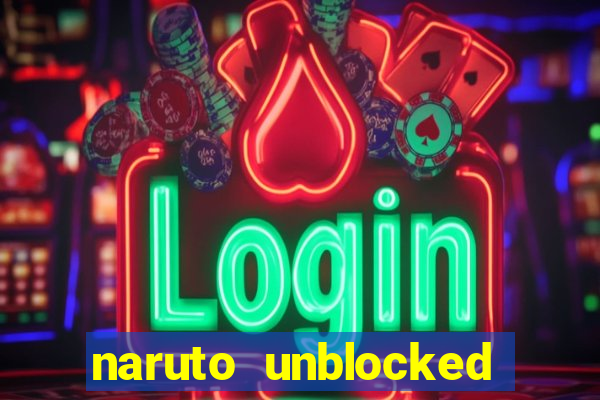 naruto unblocked games 76